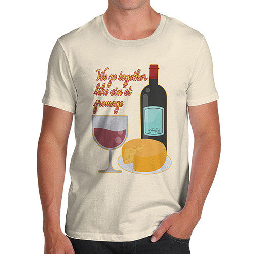 Men's We Go Together Like Wine & Cheese T-Shirt