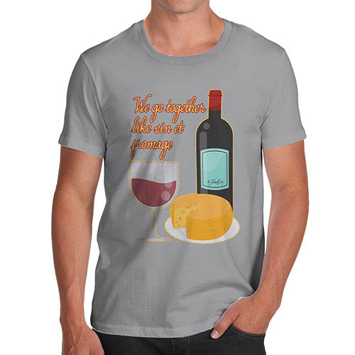 Men's We Go Together Like Wine & Cheese T-Shirt