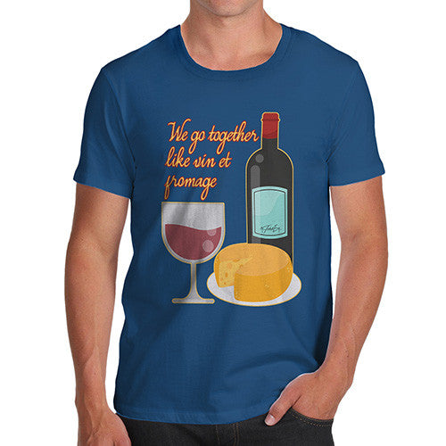 Men's We Go Together Like Wine & Cheese T-Shirt