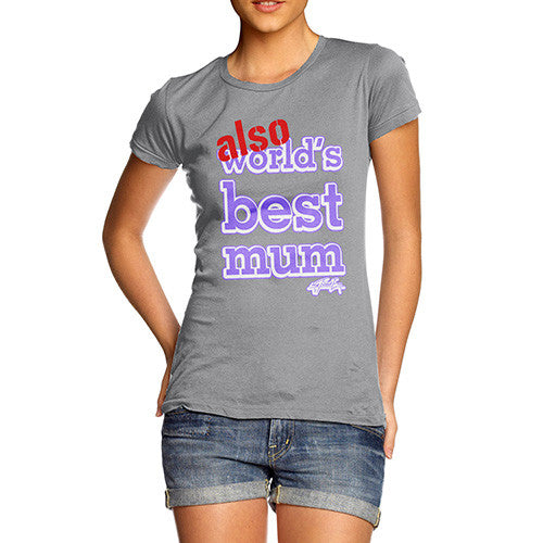 Women's Also World's Best Mum Purple T-Shirt