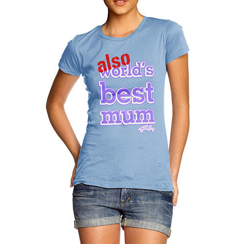 Women's Also World's Best Mum Purple T-Shirt