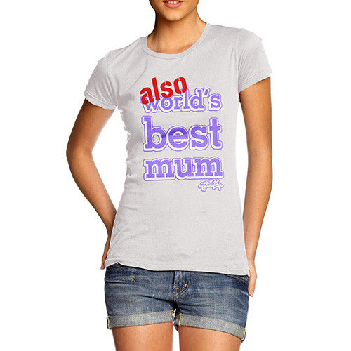 Women's Also World's Best Mum Purple T-Shirt