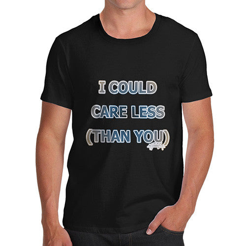 Men's I Could Care Less Than You T-Shirt