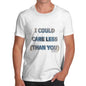 Men's I Could Care Less Than You T-Shirt