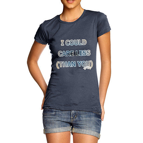 Women's I Could Care Less Than You T-Shirt