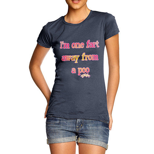 Women's One Fart From A Poo T-Shirt