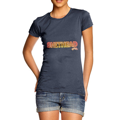 Women's Shithead Insult T-Shirt