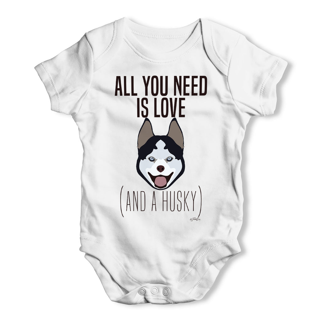 All You Need Is A Husky Baby Grow Bodysuit