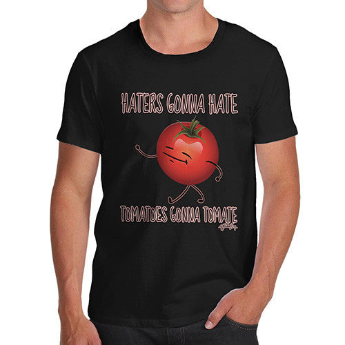 Haters Gonna Hate Tomatoes Gonna Tomate Men's T-Shirt