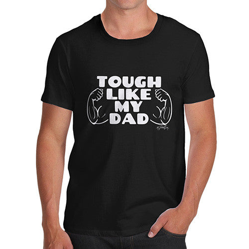 Tough Like My Dad Men's T-Shirt