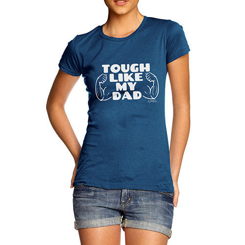 Tough Like My Dad Women's T-Shirt 