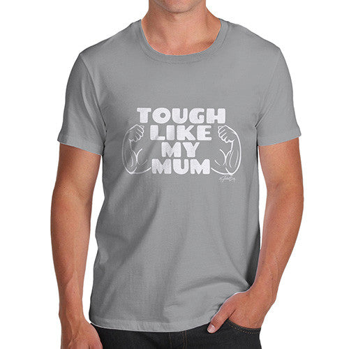 Tough Like My Mum Men's T-Shirt