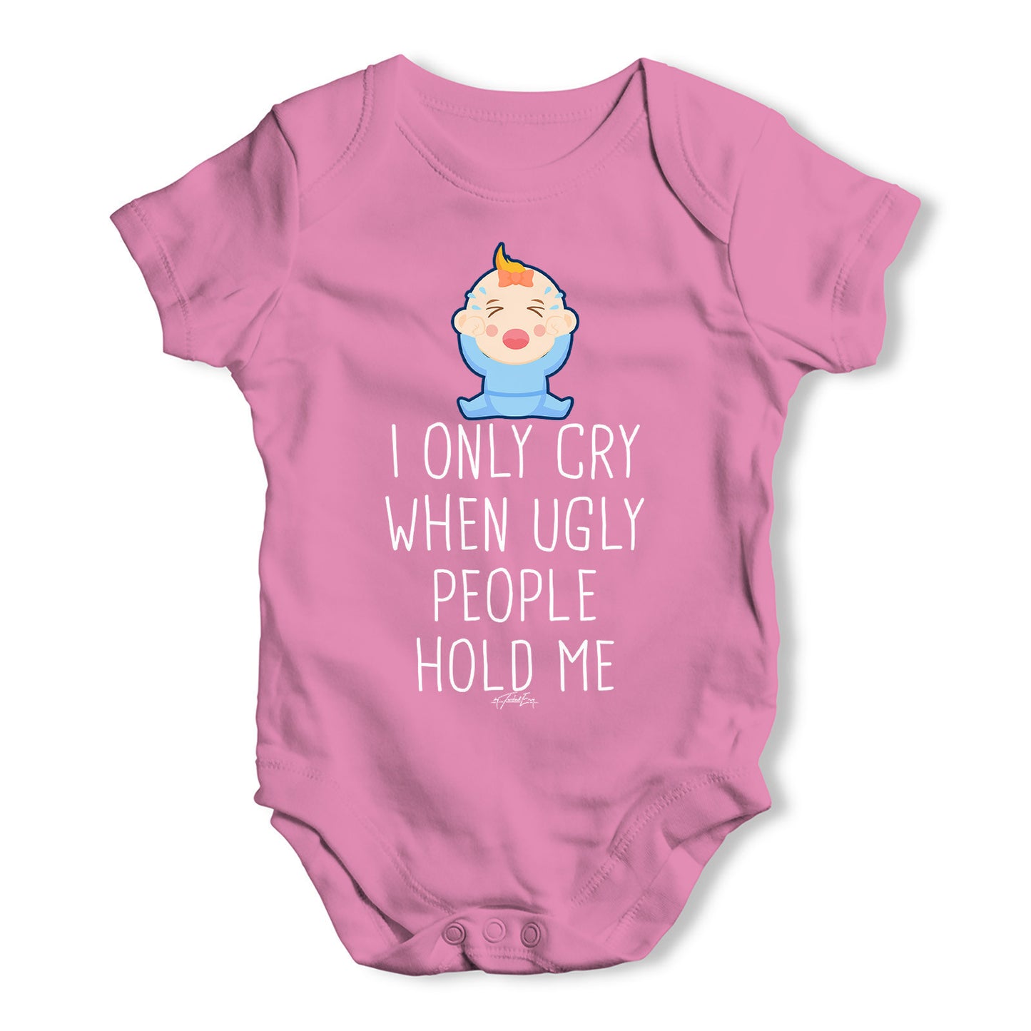 I Only Cry When Ugly People Hold Me Baby Grow Bodysuit