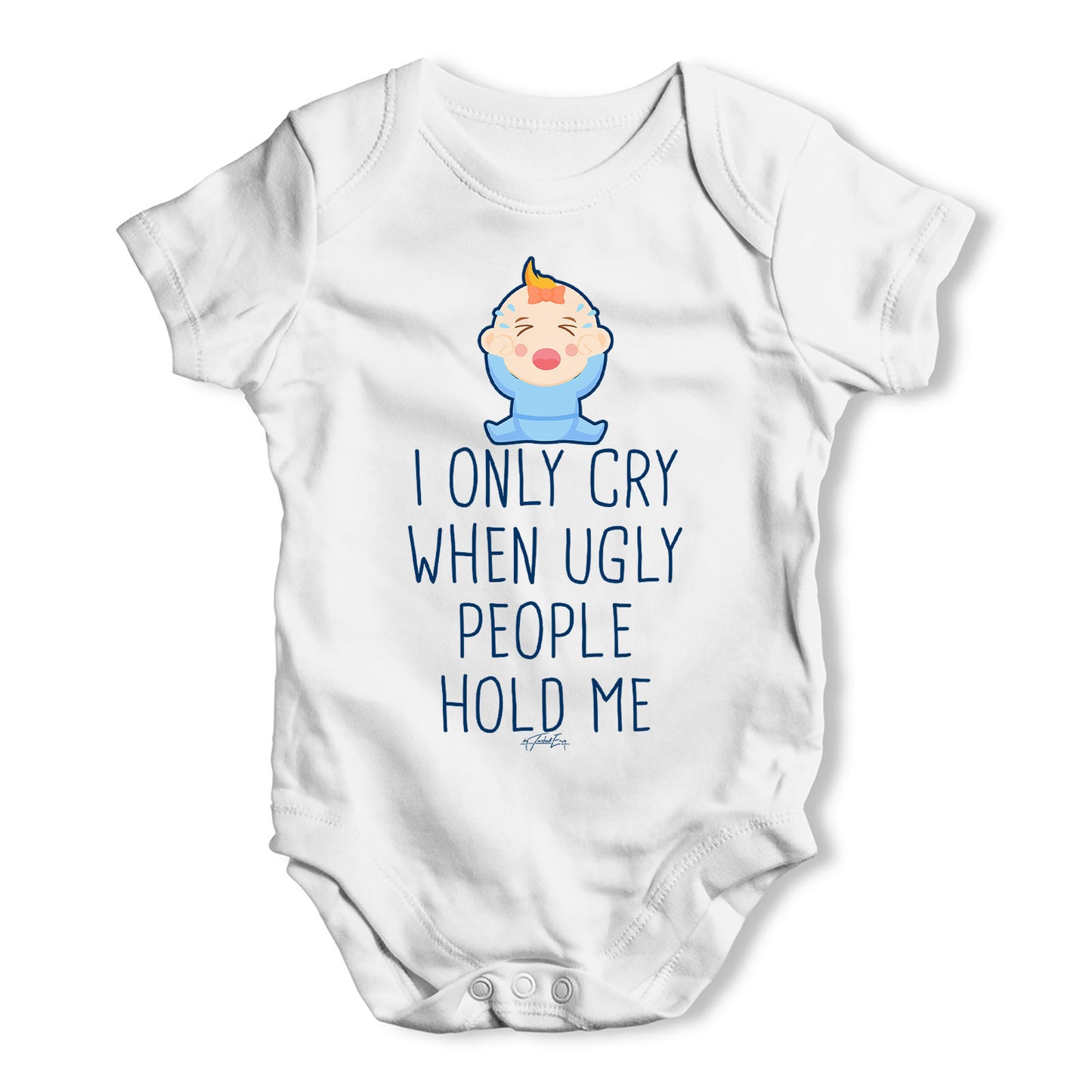 I Only Cry When Ugly People Hold Me Baby Grow Bodysuit