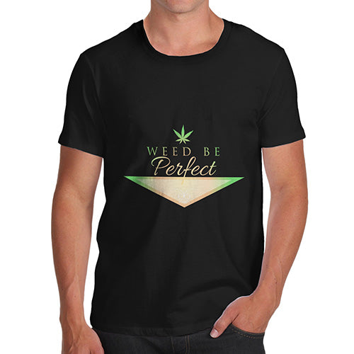 Weed Be Perfect Valentines Men's T-Shirt