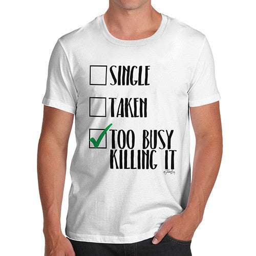 I'm Too Busy Killing It Men's T-Shirt