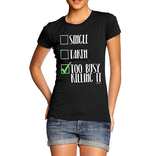 I'm Too Busy Killing It Women's T-Shirt 