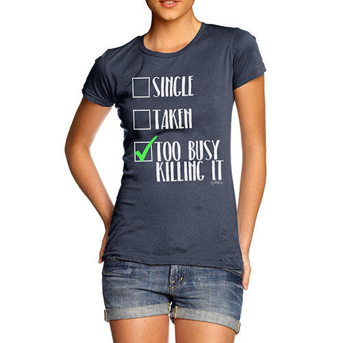 I'm Too Busy Killing It Women's T-Shirt 