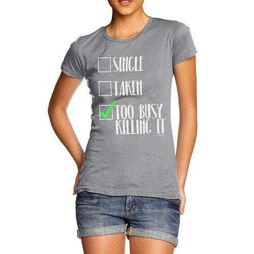 I'm Too Busy Killing It Women's T-Shirt 