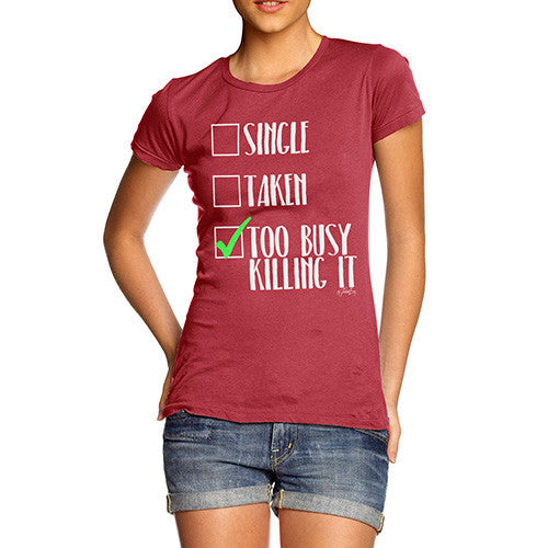 I'm Too Busy Killing It Women's T-Shirt 