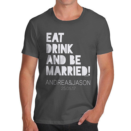 Personalised Eat Drink And Be Married Men's T-Shirt