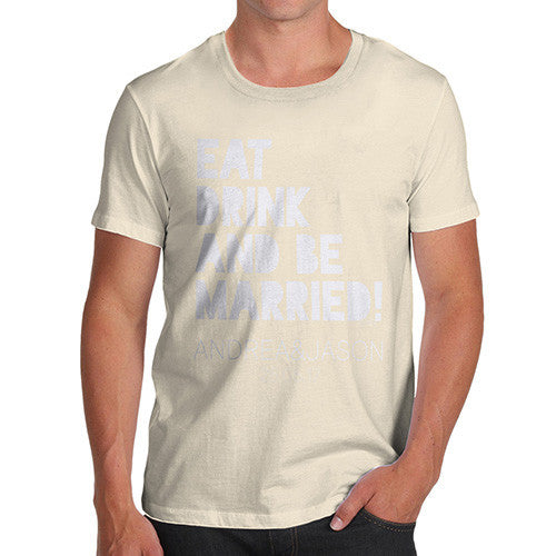 Personalised Eat Drink And Be Married Men's T-Shirt