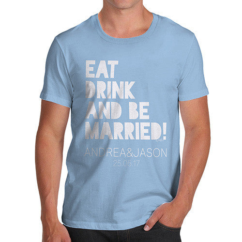 Personalised Eat Drink And Be Married Men's T-Shirt