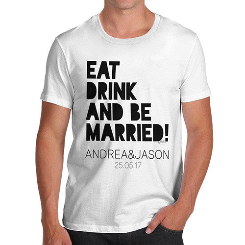 Personalised Eat Drink And Be Married Men's T-Shirt