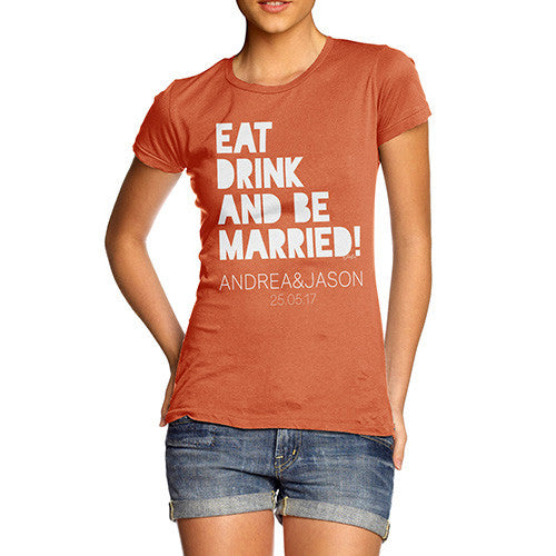 Personalised Eat Drink And Be Married Women's T-Shirt 