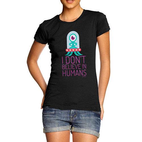 I Don't Believe In Humans Women's T-Shirt 