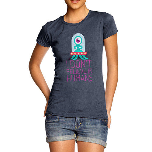 I Don't Believe In Humans Women's T-Shirt 