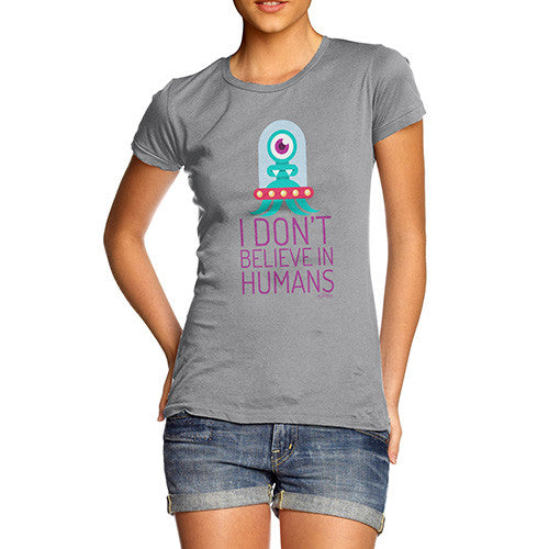 I Don't Believe In Humans Women's T-Shirt 