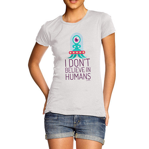 I Don't Believe In Humans Women's T-Shirt 