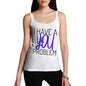 I Have A You Problem Women's Tank Top