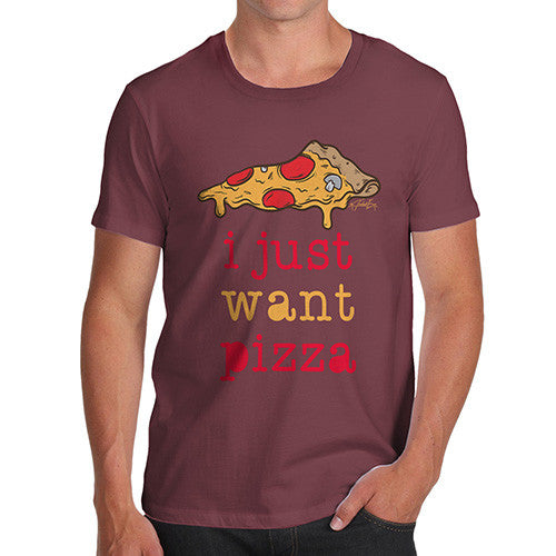 I Just Want Pizza Men's T-Shirt