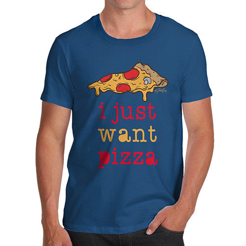 I Just Want Pizza Men's T-Shirt