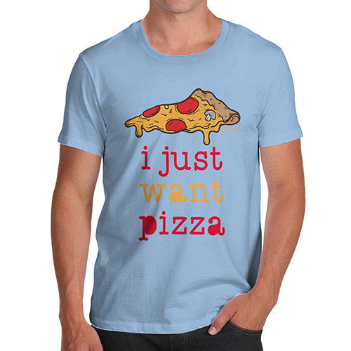 I Just Want Pizza Men's T-Shirt