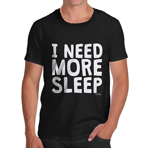 I Need More Sleep Men's T-Shirt