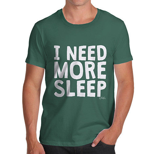 I Need More Sleep Men's T-Shirt