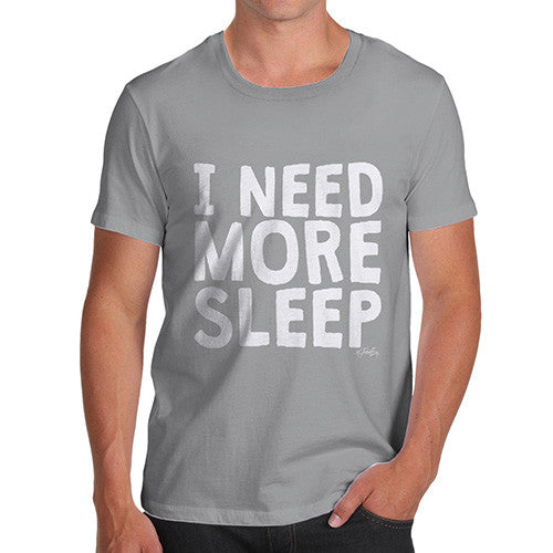 I Need More Sleep Men's T-Shirt