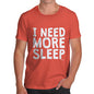 I Need More Sleep Men's T-Shirt