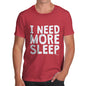 I Need More Sleep Men's T-Shirt