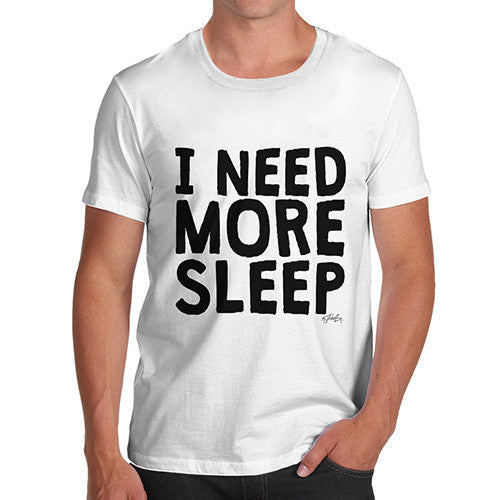 I Need More Sleep Men's T-Shirt