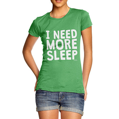 I Need More Sleep Women's T-Shirt 