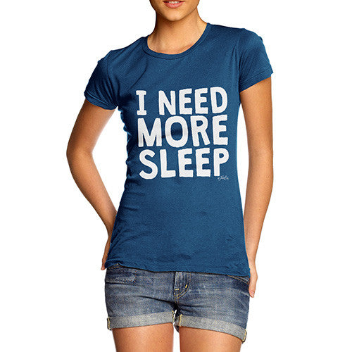 I Need More Sleep Women's T-Shirt 