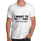 I Want To K You Men's T-Shirt