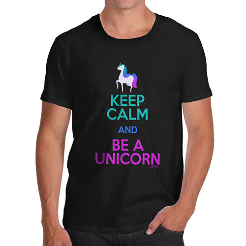 Keep Calm And Be A Unicorn Men's T-Shirt