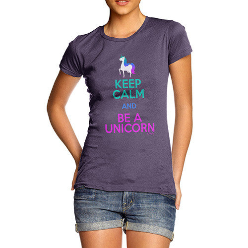 Keep Calm And Be A Unicorn Women's T-Shirt 