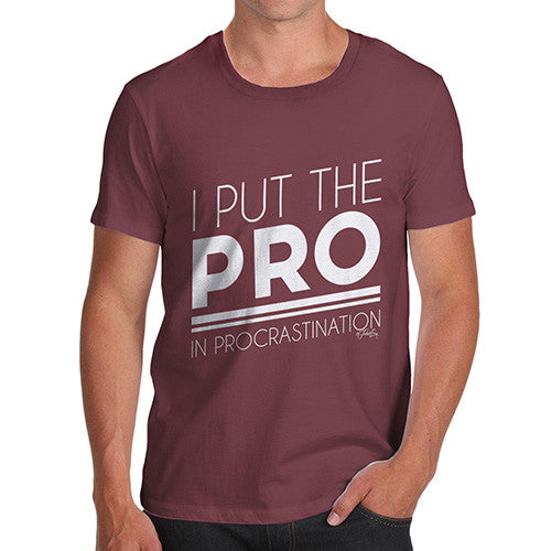 I Put The Pro In Procrastination Men's T-Shirt