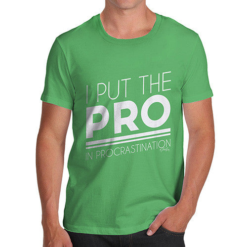 I Put The Pro In Procrastination Men's T-Shirt